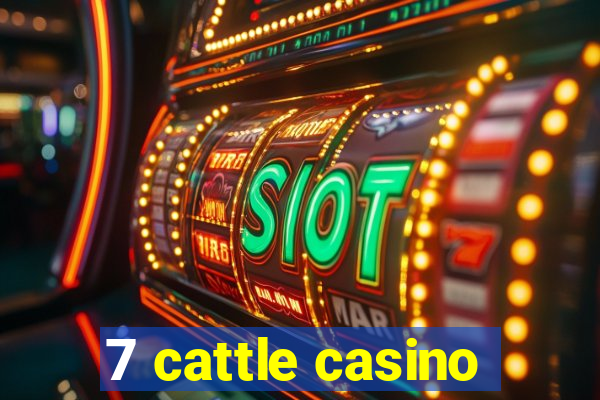 7 cattle casino